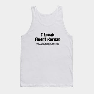 I Speak Fluent Korean Tank Top